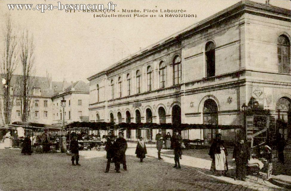 511 - BESANÇON - Musée, Place Labourée (actuellement Place de la Révolution)